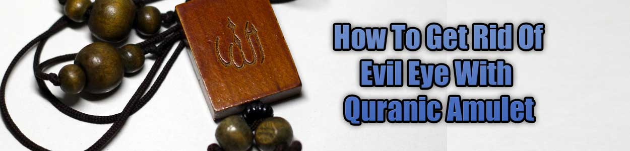 How To Get Rid Of Evil Eye With Quranic Amulet 