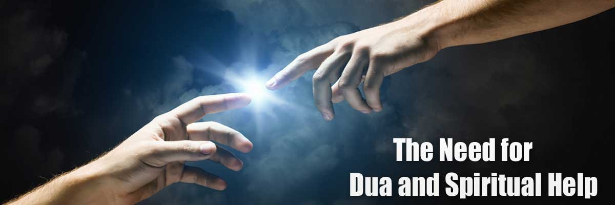 The-Need-for-Dua-and-Spirit The Need for Dua and Spiritual Help