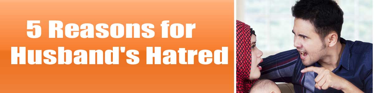 5 Reasons for Husband's Hatred