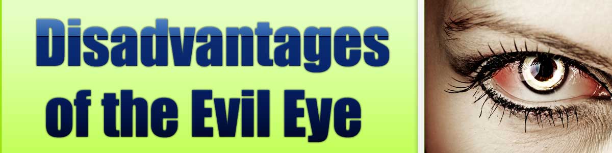 Disadvantages of the Evil Eye<br />
