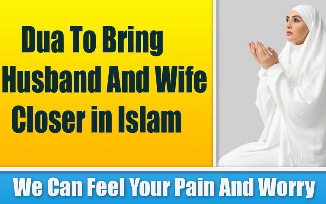 Dua To Bring Husband And Wife Closer in Islam