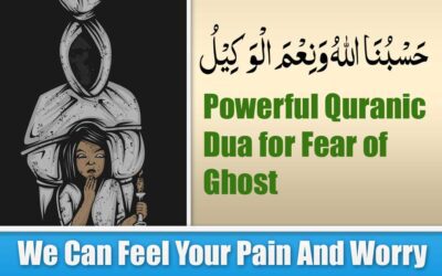 Powerful Quranic Dua for Fear of Ghost