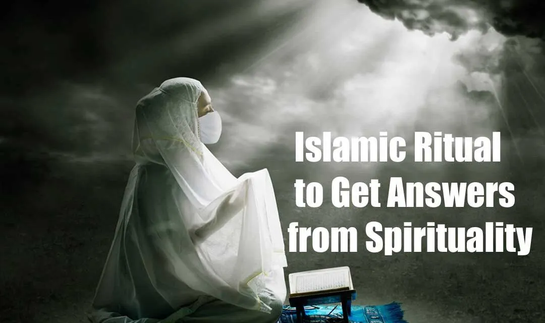 Islamic Ritual to Get Answers from Spirituality