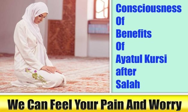 Consciousness Of Benefits Of Ayatul Kursi after Salah