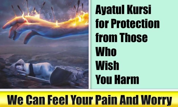 Ayatul Kursi for Protection from Those Who Wish You Harm