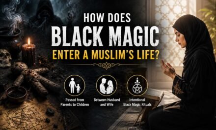 How Does Black Magic Enter a Muslim’s Life?